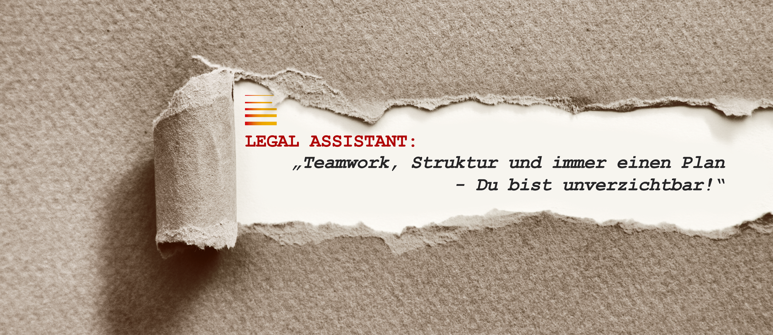 Legal Assistant: "Teamwork, Struktur und immer einen Plan - Du bist unverzichtbar!"